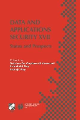 Data and Applications Security XVII: Status and Prospects - cover