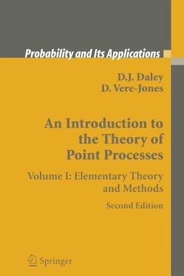 An Introduction to the Theory of Point Processes: Volume I: Elementary Theory and Methods - D.J. Daley,D. Vere-Jones - cover
