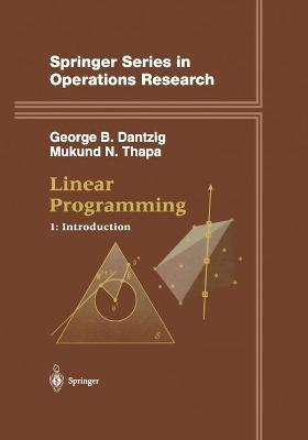 Linear Programming 1: Introduction - George B. Dantzig,Mukund N. Thapa - cover