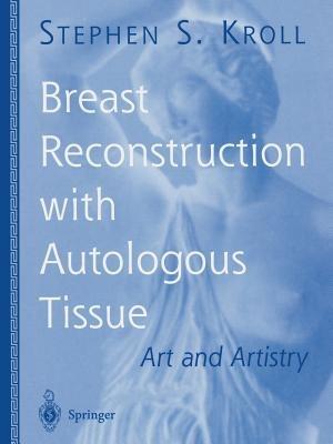 Breast Reconstruction with Autologous Tissue: Art and Artistry - Stephen S. Kroll - cover