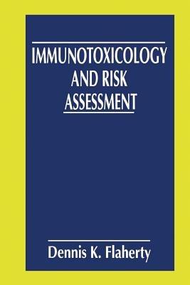 Immunotoxicology and Risk Assessment - Dennis K. Flaherty - cover