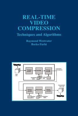 Real-Time Video Compression: Techniques and Algorithms - Raymond Westwater,Borko Furht - cover