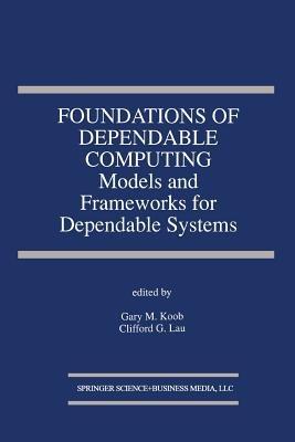 Foundations of Dependable Computing: Models and Frameworks for Dependable Systems - cover
