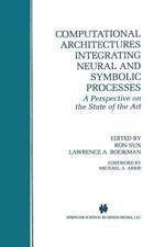 Computational Architectures Integrating Neural and Symbolic Processes: A Perspective on the State of the Art