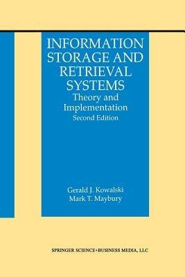 Information Storage and Retrieval Systems: Theory and Implementation - Gerald J. Kowalski,Mark T. Maybury - cover