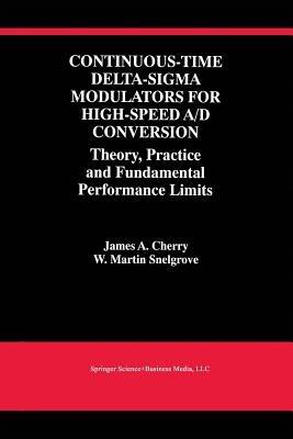 Continuous-Time Delta-Sigma Modulators for High-Speed A/D Conversion: Theory, Practice and Fundamental Performance Limits - James A. Cherry,W. Martin Snelgrove - cover
