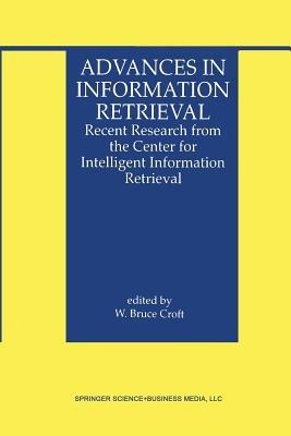 Advances in Information Retrieval: Recent Research from the Center for Intelligent Information Retrieval - cover