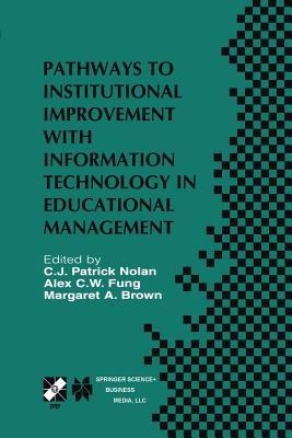Pathways to Institutional Improvement with Information Technology in Educational Management: IFIP TC3/WG3.7 Fourth International Working Conference on Information Technology in Educational Management July 27–31, 2000, Auckland, New Zealand - cover
