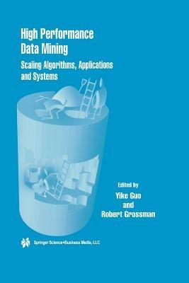 High Performance Data Mining: Scaling Algorithms, Applications and Systems - cover