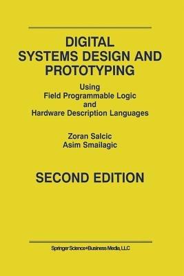 Digital Systems Design and Prototyping: Using Field Programmable Logic and Hardware Description Languages - Zoran Salcic,Asim Smailagic - cover