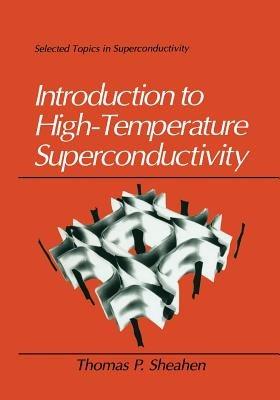 Introduction to High-Temperature Superconductivity - Thomas Sheahen - cover
