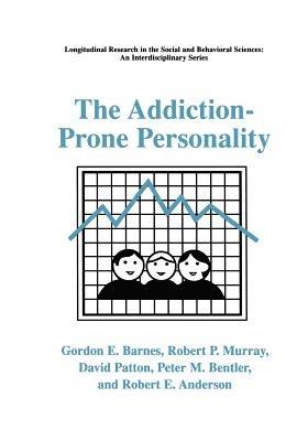 The Addiction-Prone Personality - Gordon E. Barnes,Robert P. Murray,David Patton - cover