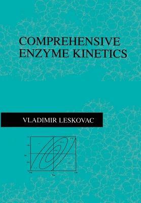Comprehensive Enzyme Kinetics - Vladimir Leskovac - cover