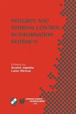 Integrity and Internal Control in Information Systems VI: IFIP TC11 / WG11.5 Sixth Working Conference on Integrity and Internal Control in Information Systems (IICIS) 13–14 November 2003, Lausanne, Switzerland
