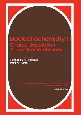 Bioelectrochemistry III: Charge Separation Across Biomembranes - cover