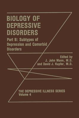 Biology of Depressive Disorders. Part B: Subtypes of Depression and Comorbid Disorders - cover