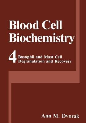 Basophil and Mast Cell Degranulation and Recovery - Ann M. Dvorak - cover