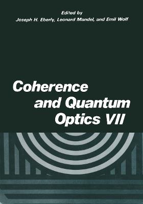 Coherence and Quantum Optics VII: Proceedings of the Seventh Rochester Conference on Coherence and Quantum Optics, held at the University of Rochester, June 7–10, 1995 - cover