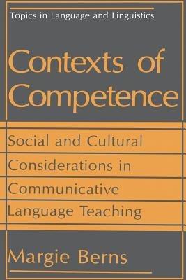 Contexts of Competence: Social and Cultural Considerations in Communicative Language Teaching - Margie Berns - cover