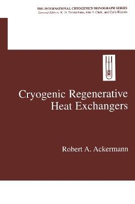 Cryogenic Regenerative Heat Exchangers - Robert A. Ackermann - cover