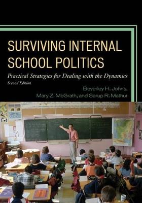 Surviving Internal School Politics: Strategies for Dealing with the Internal Dynamics - Beverley H. Johns,Sarup R. Mathur,Mary Z. McGrath - cover