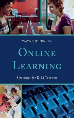 Online Learning: Strategies for K-12 Teachers - Wayne Journell - cover