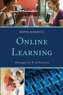 Online Learning: Strategies for K-12 Teachers - Wayne Journell - cover