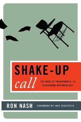 Shake-Up Call: The Need to Transform K–12 Classroom Methodology - Ron Nash - cover