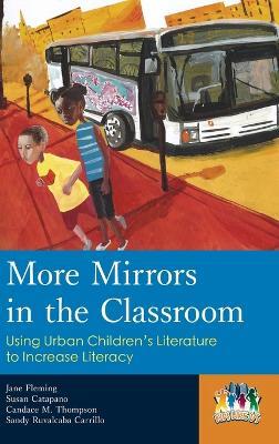 More Mirrors in the Classroom: Using Urban Children's Literature to Increase Literacy - Jane Fleming,Susan Catapano,Candace M. Thompson - cover