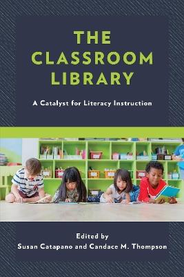 The Classroom Library: A Catalyst for Literacy Instruction - cover