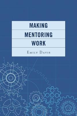 Making Mentoring Work - Emily Davis - cover
