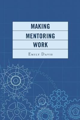 Making Mentoring Work - Emily Davis - cover