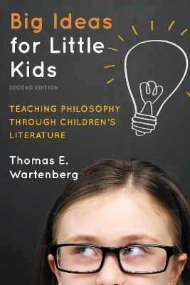 Big Ideas for Little Kids: Teaching Philosophy through Children's Literature - Thomas E. Wartenberg - cover