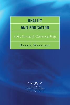 Reality and Education: A New Direction for Educational Policy - Daniel Wentland - cover