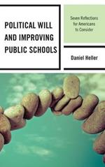 Political Will and Improving Public Schools: Seven Reflections for Americans to Consider