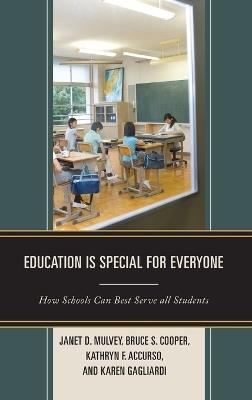 Education is Special for Everyone: How Schools can Best Serve all Students - Janet Mulvey,Bruce S. Cooper,Kathryn Accurso - cover