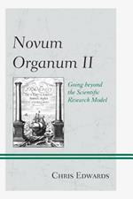 Novum Organum II: Going beyond the Scientific Research Model