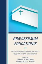 Gravissimum Educationis: Golden Opportunities in American Catholic Education 50 Years after Vatican II