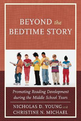 Beyond the Bedtime Story: Promoting Reading Development during the Middle School Years - Nicholas D. Young,Christine N. Michael - cover