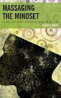 Massaging the Mindset: An Intelligent Approach to Systemic Change in Education - Felecia Nace - cover