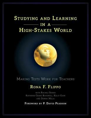 Studying and Learning in a High-Stakes World: Making Tests Work for Teachers - Rona F. Flippo - cover