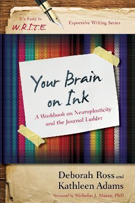 Your Brain on Ink: A Workbook on Neuroplasticity and the Journal Ladder - Kathleen Adams,Deborah Ross - cover