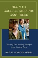 Help! My College Students Can’t Read: Teaching Vital Reading Strategies in the Content Areas