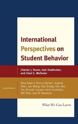 International Perspectives on Student Behavior: What We Can Learn - Charles J. Russo,Izak Oosthuizen,Charl C. Wolhuter - cover
