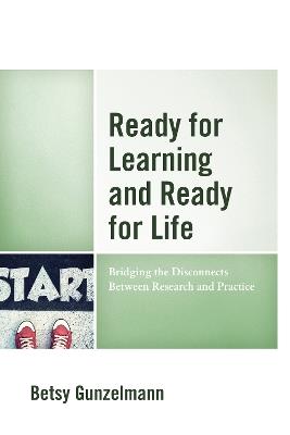 Ready for Learning and Ready for Life: Bridging the Disconnects Between Research and Practice - Betsy Gunzelmann - cover