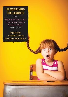 Re-Awakening the Learner: Principles and Tools to Create School Systems to Achieve Personalized Mastery - Copper Stoll,Gene Giddings - cover