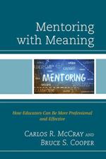 Mentoring with Meaning: How Educators Can Be More Professional and Effective