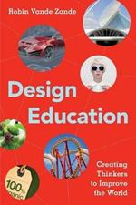 Design Education: Creating Thinkers to Improve the World