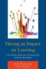 Having an Impact on Learning: The Public Relations Professional and the Principal