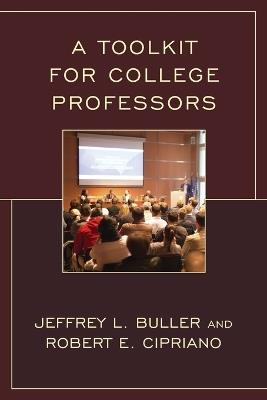A Toolkit for College Professors - Robert E. Cipriano,Jeffrey L. Buller - cover